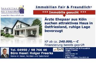 Einfamilienhaus kaufen in 26789 Leer, ÄRZTE-EHEPAAR AUS KÖLN SUCHT ATTRAKTIVES HAUS IN OSTFRIESLAND!