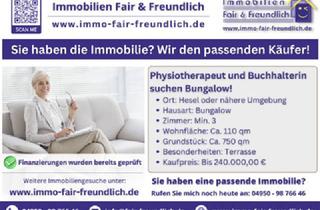 Einfamilienhaus kaufen in 26835 Hesel, Physiotherapeut und Buchhalterin suchen Bungalow in Hesel oder näherer Umgebung!