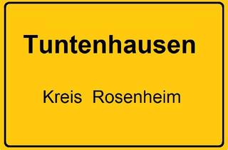 Grundstück zu kaufen in 83104 Tuntenhausen, Ideal für Landwirte oder Kachelofenbesitzer! Gemeinde Tuntenhausen