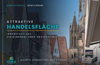 Geschäftslokal mieten in 72764 Reutlingen, Attraktive Handelsfläche in der Innenstadt von Reutlingen!
