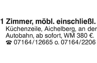 Wohnung mieten in 73101 Aichelberg, 1 Zimmer möbl Aichelberg