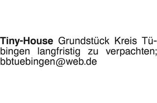  in 72108 Rottenburg, Tiny-House Grundstück Kreis Tübingen langfristig zu verpachten; bbtuebingen@web.de