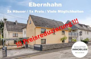 Haus kaufen in 56424 Ebernhahn, ! Preisreduzierung ! 2x Häuser zum Preis von 1x