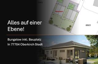 Haus kaufen in 77704 Oberkirch, Alles auf einer Ebene! Bungalow inkl. Bauplatz in 77704 Oberkirch Stadt