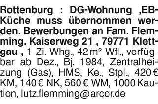 Wohnung mieten in 72108 Rottenburg, Rottenburg : DG-Wohnung ,EB- Küche muss übernommen werden. Bewerbungen an Fam. Flemming. Kaiserweg 21 , 79771 Klettgau ,
