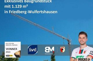 Grundstück zu kaufen in 86316 Friedberg, Exklusives Baugrundstück mit 1.129 m² in Friedberg-Wulfertshausen