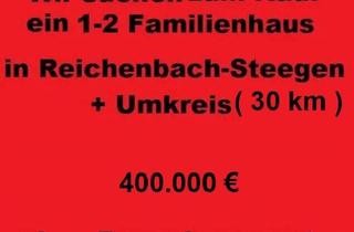 Haus kaufen in 66879 Reichenbach-Steegen, Reichenbach-Steegen - Wir suchen ein 1-2 Familienhaus in Reichenbach-Steegen + Umkreis