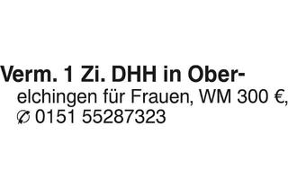 Wohnung mieten in 89275 Elchingen, DDH 1 Zi. in Oberelchingen