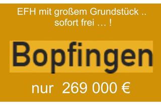 Haus kaufen in 73441 Bopfingen, EFH mit großem Grundstück und 150 m² WFL sofort frei!