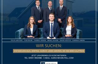 Einfamilienhaus kaufen in 26603 Aurich, FÜR UNSERE SUCHKUNDEN: Wir suchen ein Einfamilienhaus in zentraler Lage von Aurich +5km Umkreis
