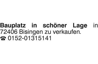 Grundstück zu kaufen in 72406 Bisingen, Bauplatz in schöner Lage