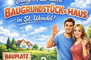 Haus mieten in 66606 St. Wendel, Gesucht: Baugrundstück oder Haus in St. Wendel