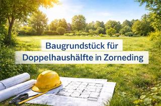 Grundstück zu kaufen in 85604 Zorneding, Attraktives Grundstück in Zorneding – perfekt für Ihr Traumhaus als DHH