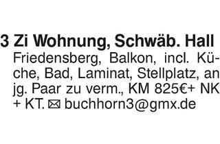 Wohnung mieten in 74523 Schwäbisch Hall, 3 Zimmer Wohnung