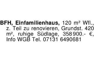 Einfamilienhaus kaufen in 74177 Bad Friedrichshall, BFH, Einfamilienhaus, 120 m² Wfl., z. Teil zu renovieren, Grunds