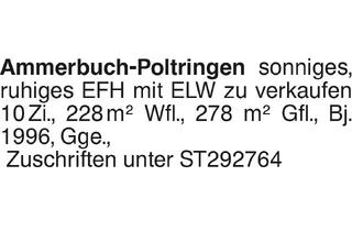 Haus kaufen in 72119 Ammerbuch, Ammerbuch-Poltringen sonniges, ruhiges EFH mit ELW zu verkaufen