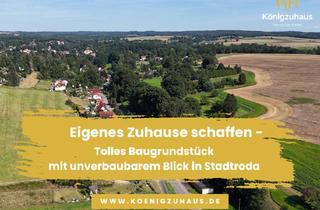 Grundstück zu kaufen in 07646 Stadtroda, Baugrundstück mit Baugenehmigung am Stadtrand von Stadtroda - Top-Lage mit unverbaubarem Fernblick