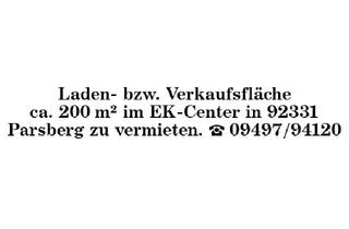 Geschäftslokal mieten in 92331 Parsberg, Laden- bzw. Verkaufsfläche 92331 Parsberg