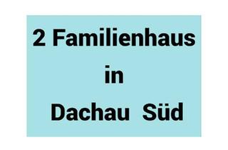 Mehrfamilienhaus kaufen in 85221 Dachau, Dachau - 2 Familienhaus Dachau Grundstück