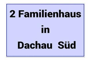Mehrfamilienhaus kaufen in 85221 Dachau, Dachau - 2 Familienhaus in Dachau Süd