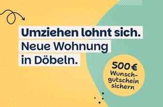 Immobilie mieten in Givorser Straße 13, 04720 Döbeln, Passend für Senioren - wenige Stufen, Dusche und Einzugsbonus
