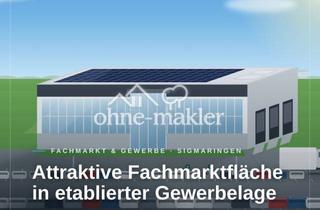 Geschäftslokal mieten in 72488 Sigmaringen, ATTRAKTIVE FACHMARKTFLÄCHE IN ETABLIERTER GEWERBELAGE