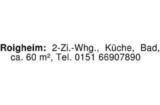 Wohnung mieten in 74255 Roigheim, Roigheim: 2-Zi.-Whg., Küche, Bad, ca. 60 m², Tel. 0151 66907890