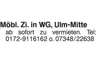 Immobilie mieten in 89073 Ulm, Möbl. Zi. in WG, Ulm-Mitte