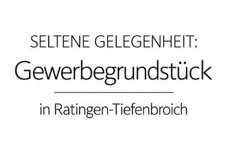 Gewerbeimmobilie kaufen in 40880 Ratingen, Seltene Gelegenheit: Gewerbegrundstück in Ratingen-Tiefenbroich