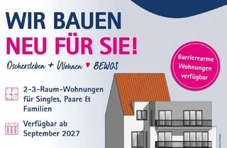 Wohnung mieten in Sackstr. 12, 39387 Oschersleben (Bode), Erstbezug in Neubau!